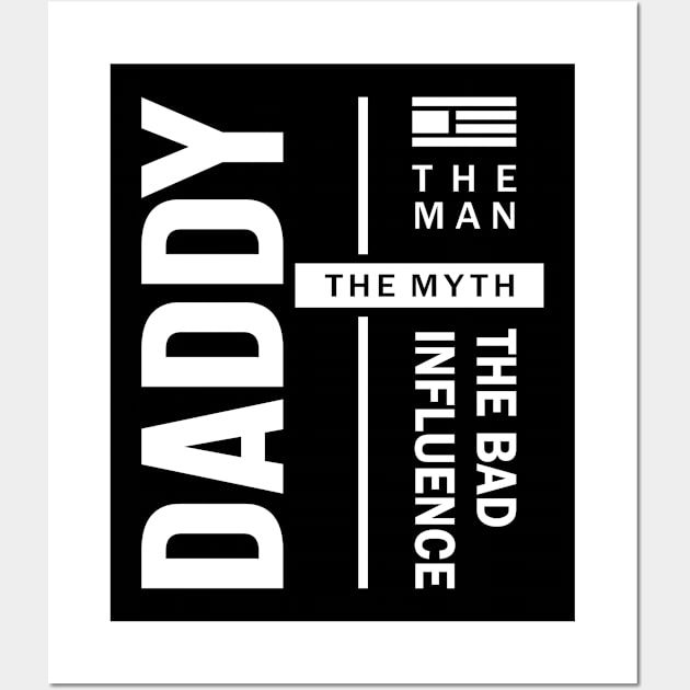 Daddy The Man The Bad Influence Father Gift Wall Art by cidolopez